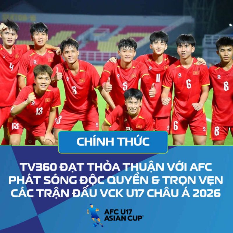 TV360 ĐỘC QUYỀN PHÁT SÓNG VCK U17 CHÂU Á 2026
